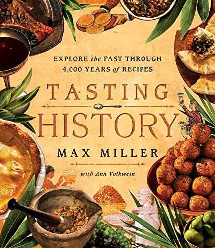 Tasting History: Explore the Past through – Hardcover, by Miller Max – Very Good