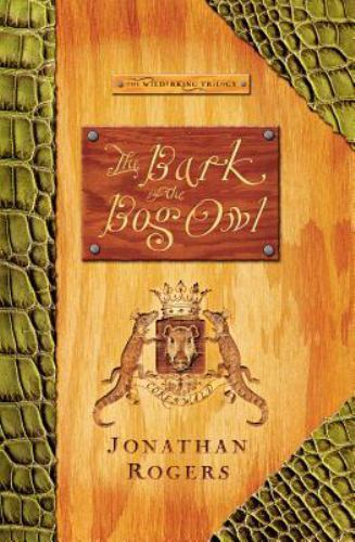 The Bark of the Bog Owl (Wilderking Trilogy), Rogers, Jonathan,