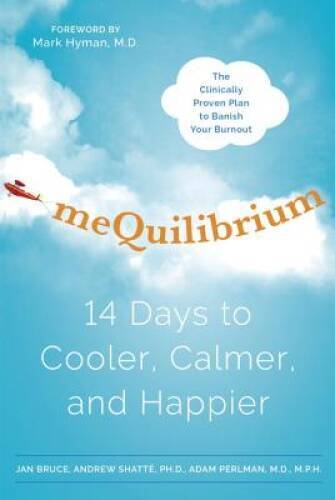 meQuilibrium: 14 Days to Cooler, Calmer, and Happier – Hardcover – VERY GOOD