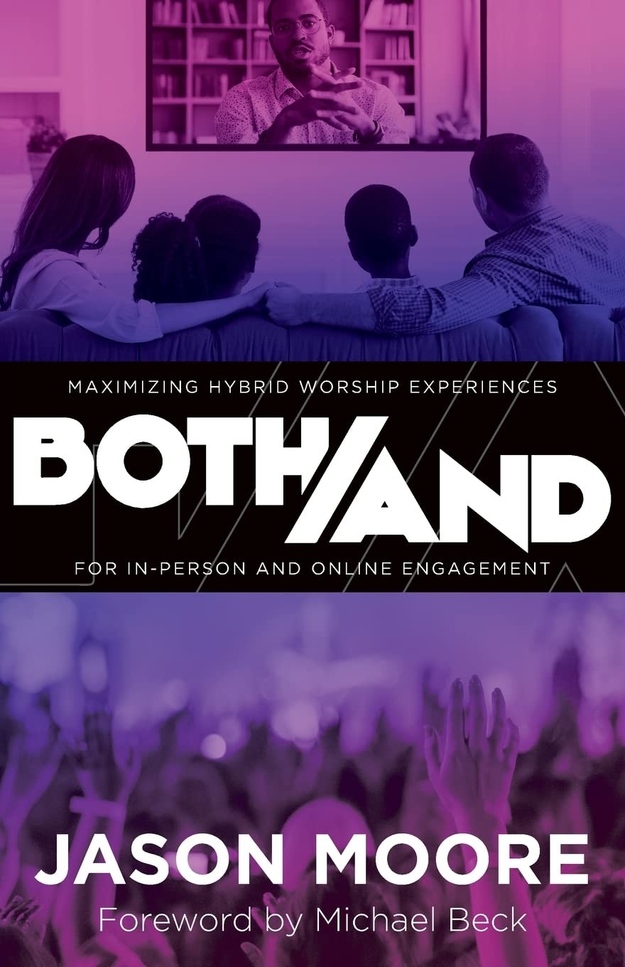 Both/And: Maximizing Hybrid Worship Experiences for In-Person and Online Eng…