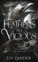 Feathers So Vicious: a Dark Fantasy Romance by Liv Zander