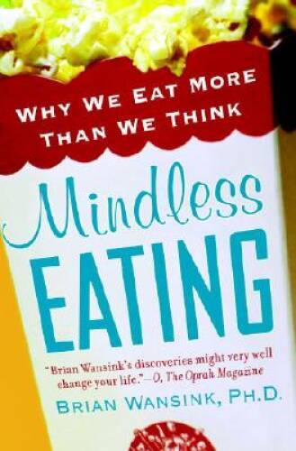 Mindless Eating: Why We Eat More Than We Think – Paperback – GOOD