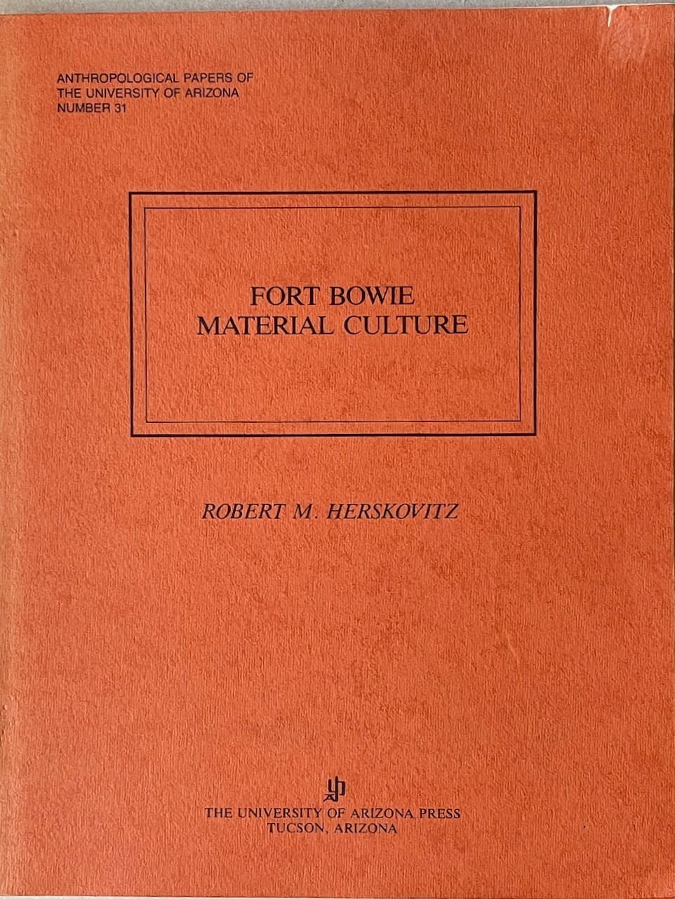 Fort Bowie Material Culture / Robert Herskovitz / U Arizona 1978 pb