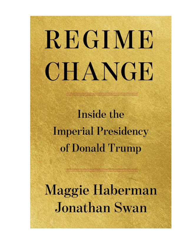 Regime Change Inside the Imperial Presidency of Donald Trump Hardcover 978166806