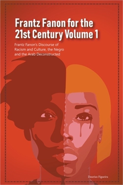 Frantz Fanon for the 21st Century Volume 1 Frantz Fanon’s Discourse of Racism an