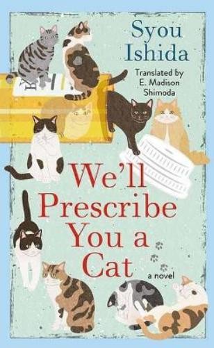 Syou Ishida We’ll Prescribe You a Cat (Hardback)