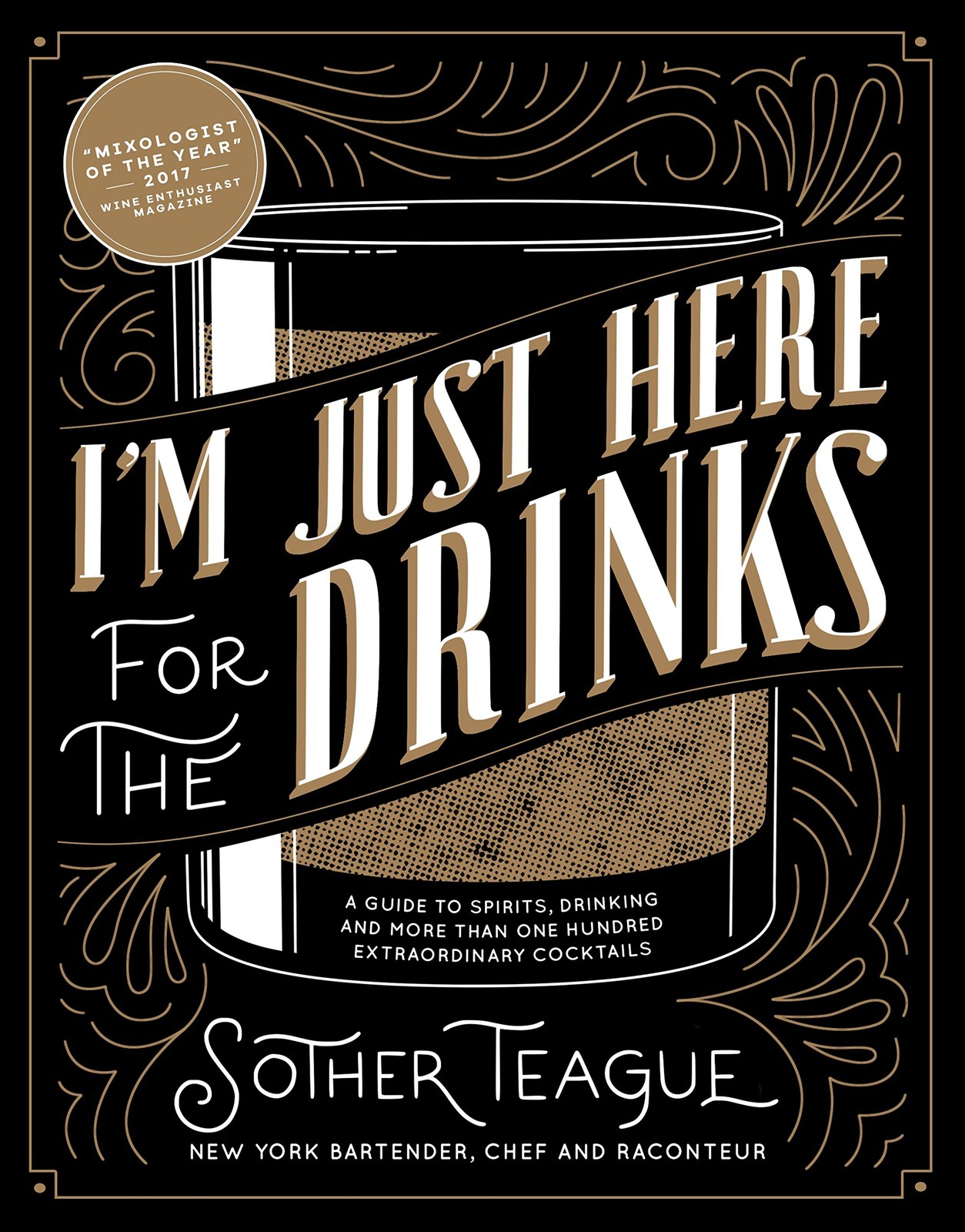 I’m Just Here for the Drinks: A Guide to Spirits, Drinking and More Than 100…