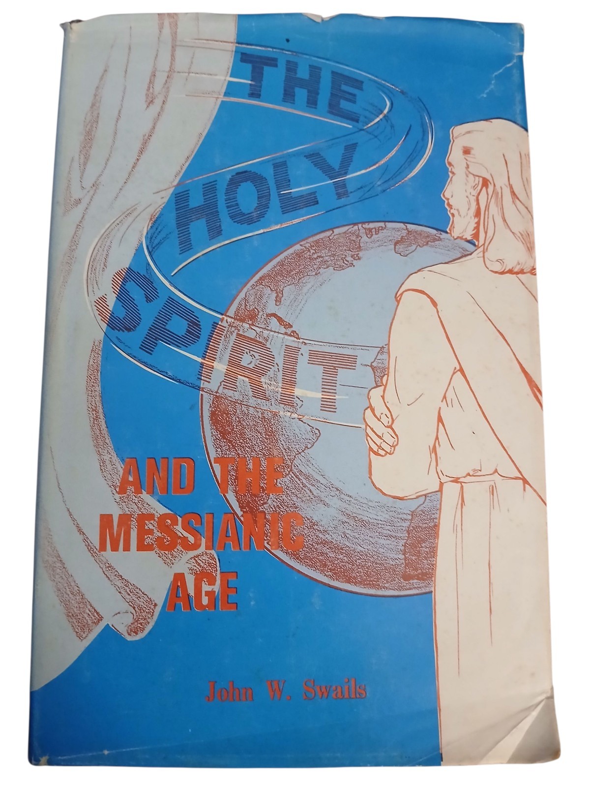 The Holy Spirit and the Messianic Age – John W. Swails Hardcover 1975