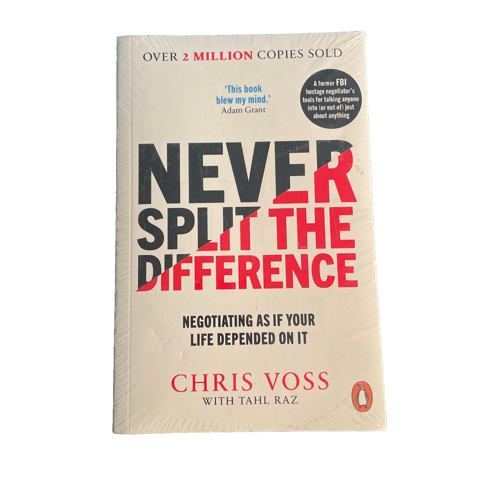 Never Split the Difference: Negotiating as if Your Life By Chris Voss