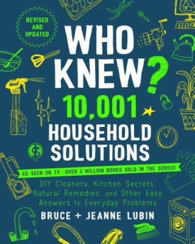 Who Knew? 10,001 Household Solutions: DIY Cleaners, Kitchen Secrets, Natu – GOOD