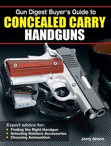 BUYER’S GUIDE TO CONCEALED CARRY HANDGUNS / Data / Instructions /Photos / New