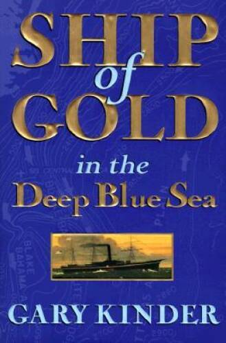 Ship of Gold in the Deep Blue Sea – Hardcover By Kinder, Gary – VERY GOOD