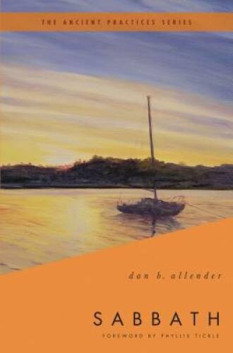 Sabbath: The Ancient Practices – Paperback By Allender PLLC, Dan B. – VERY GOOD
