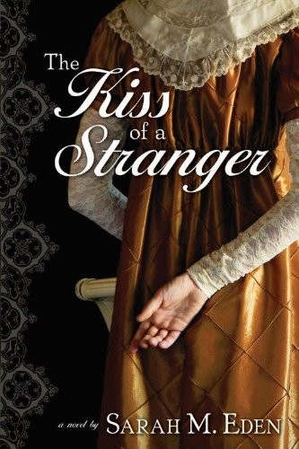 THE KISS OF A STRANGER (THE JONQUIL BROTHERS BOOK #0) By Sarah M. Eden BRAND NEW