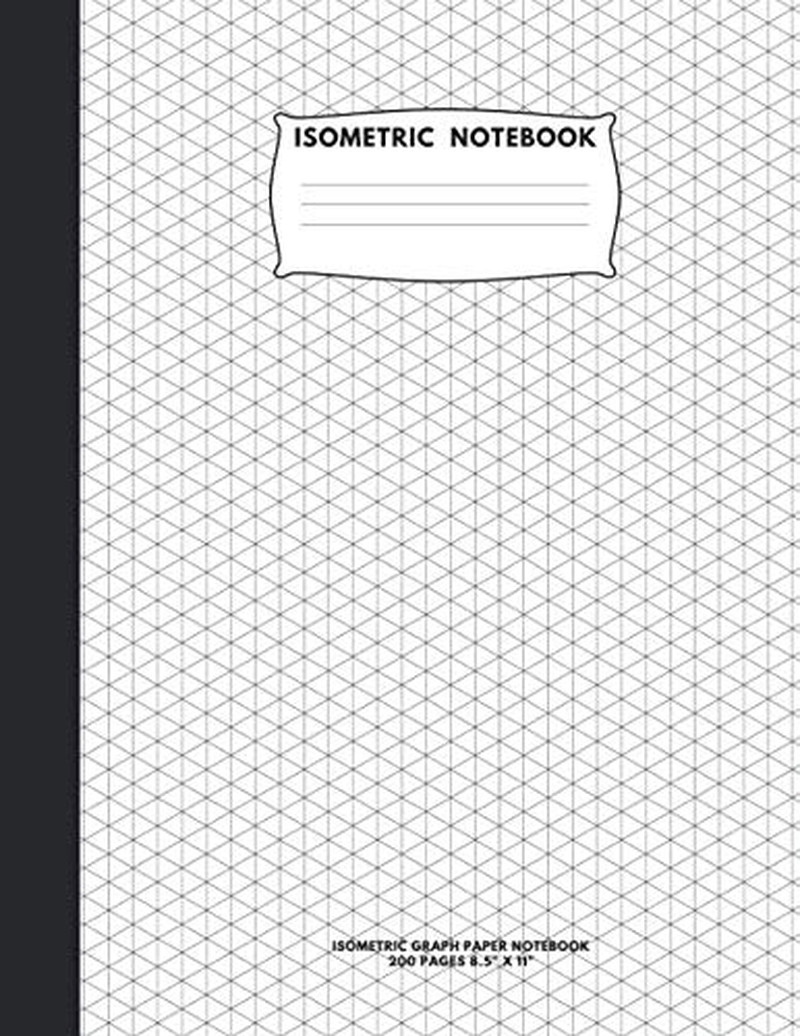 Isometric Notebook: Isometric Graph Paper Notebook; 200 Pages Sized 8.5 x 11 I