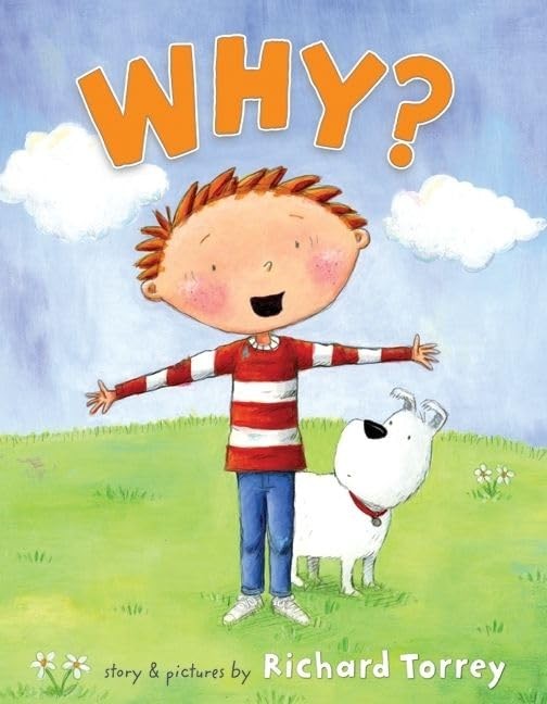 Why?: A Funny and Sweet Picture Book About Curiosity for Kids (Ages 4-8) Tor…