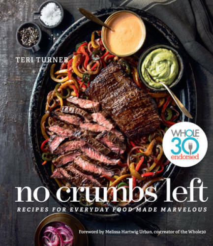 No Crumbs Left: Whole30 Endorsed, Recipes for Everyday Food Made Ma – GOOD