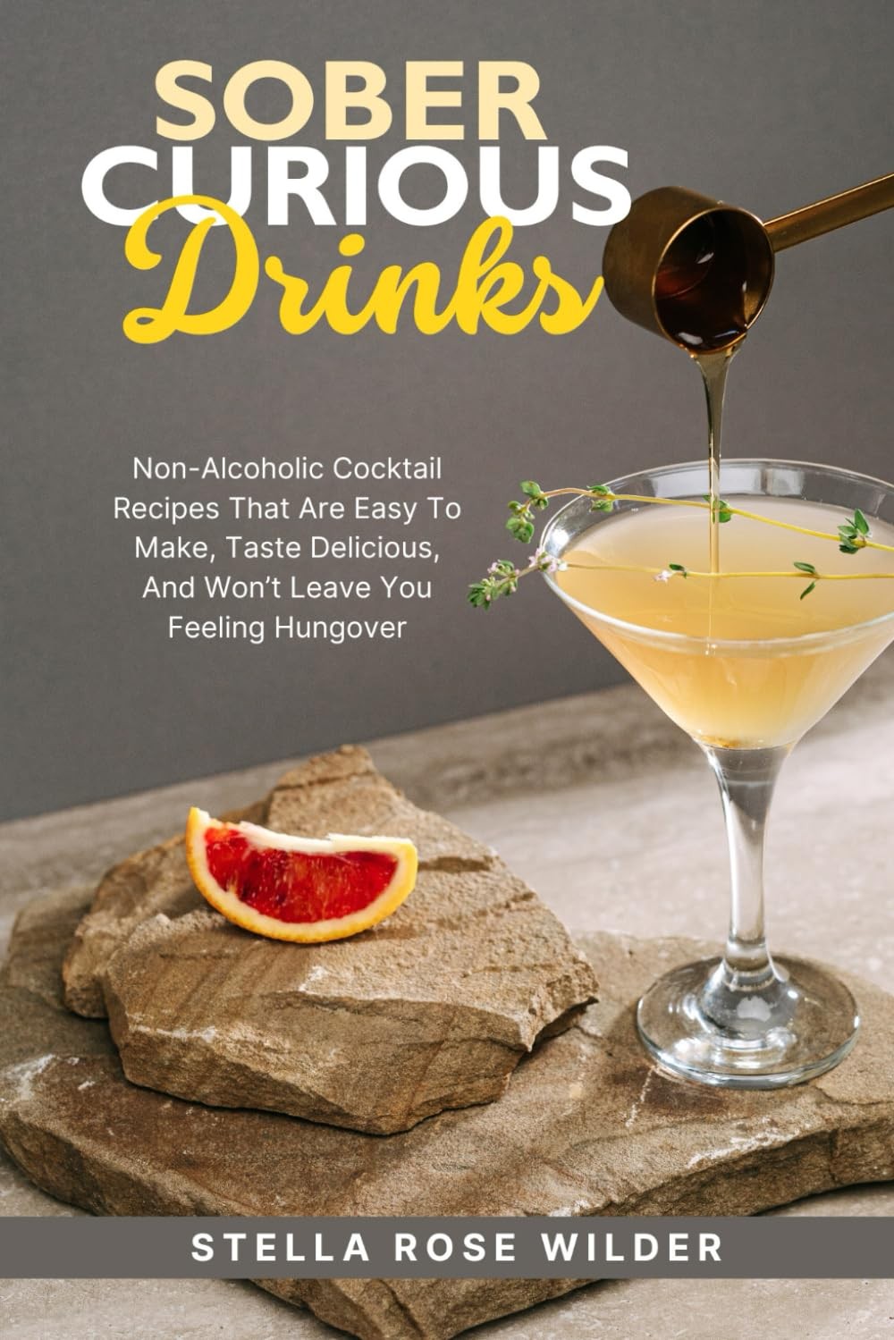 Sober Curious Drinks: Non-Alcoholic Cocktail Recipes That Are Easy to Make, …