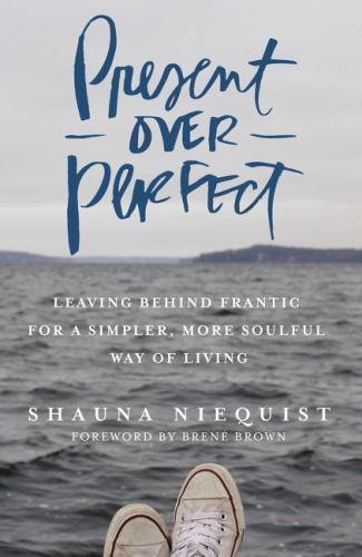 Present Over Perfect: Leaving Behind Frantic fo- Niequist, 0310342996, hardcover