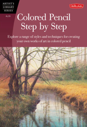 Colored Pencil Step by Step: Explore a range of styles and technique – VERY GOOD