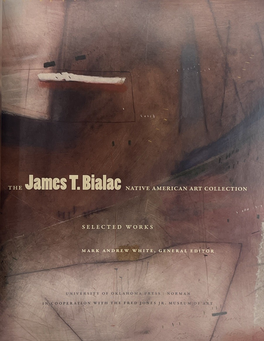 James T. Bialac Native American Art Collection (2012 1st Ed. Paper) Oklahoma