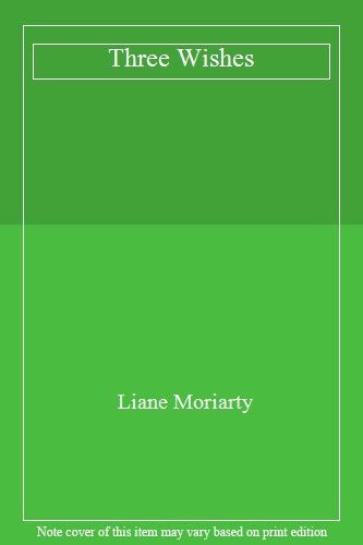 Three Wishes By Liane Moriarty. 9780330364836