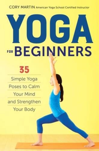 Yoga for Beginners: Simple Yoga Poses to Calm Your Mind and Strength – VERY GOOD