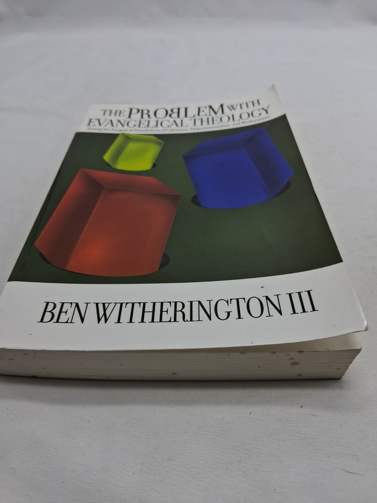 The Problem with Evangelical Theology: Testing the Exegetical Foundations of Cal