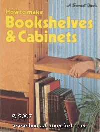 How to Make Bookshelves & Cabinets by no Author Credited, Good Book