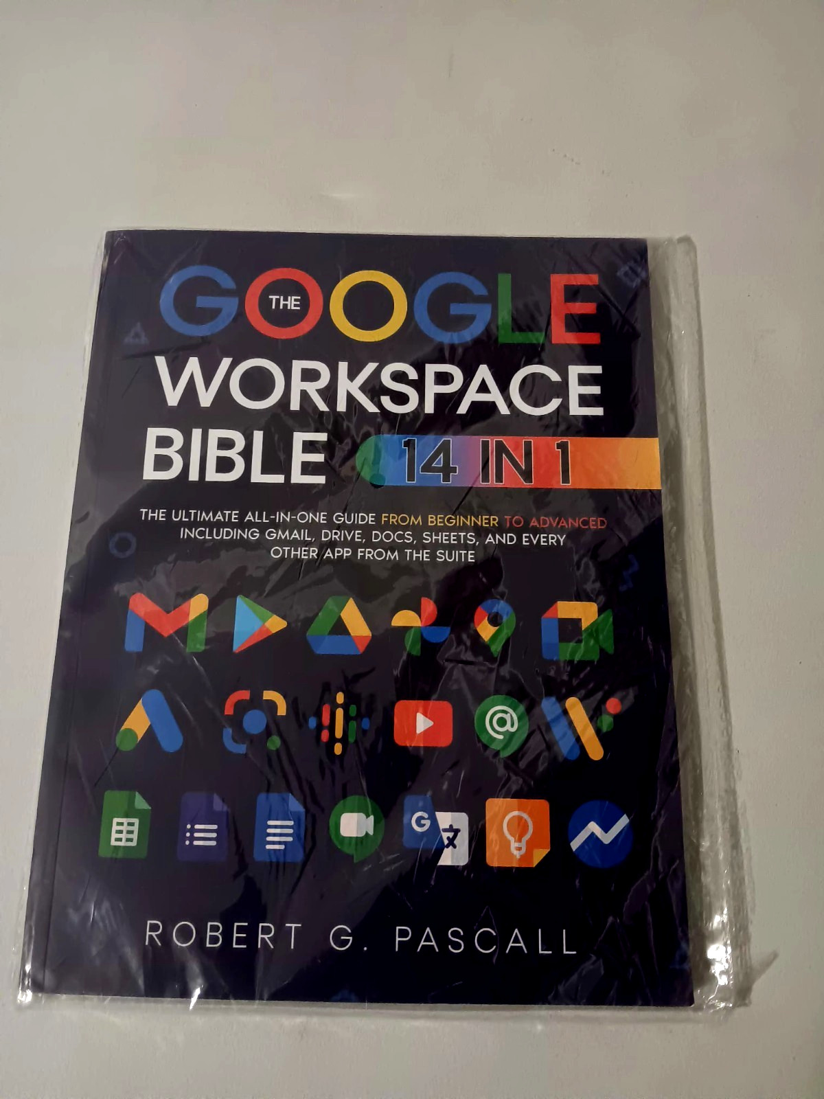 The Google Workspace Bible 14 in 1, The Ultimate All-in-One Guide Paperback