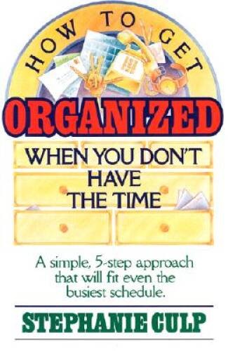How to Get Organized When You Don’t Have the Time – Paperback – VERY GOOD