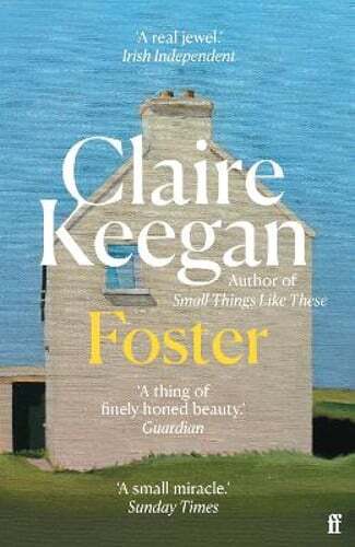 Foster: by the Booker-shortlisted author of Small Things Like These by Keegan
