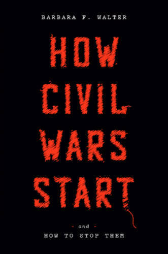 How Civil Wars Start: And How to Stop Them – Hardcover – GOOD