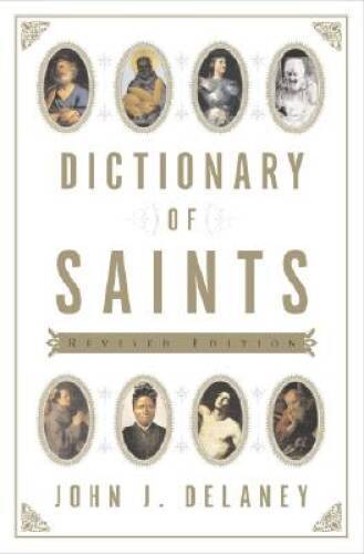 Dictionary of Saints – Hardcover By Delaney, John J – GOOD
