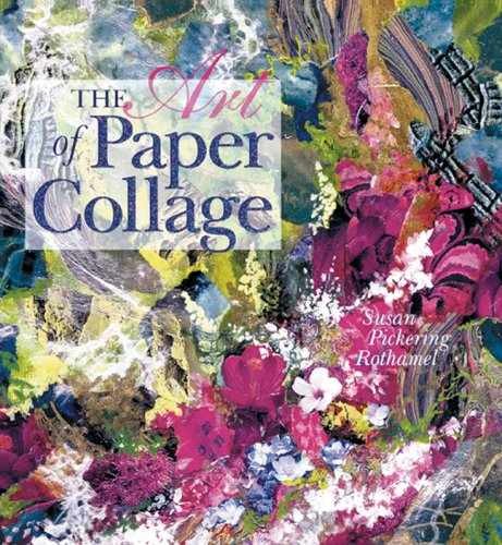 The Art of Paper Collage – Paperback, by Pickering Rothamel Susan – Very Good