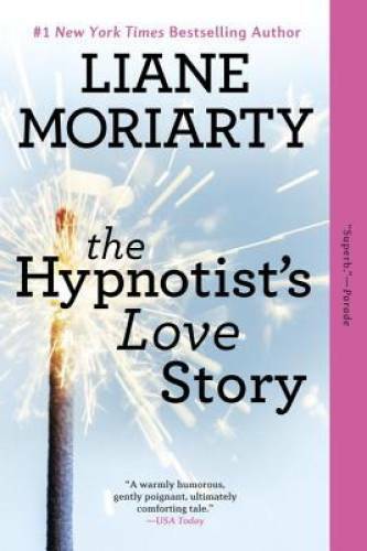 The Hypnotist’s Love Story: A Novel – Paperback By Moriarty, Liane – GOOD