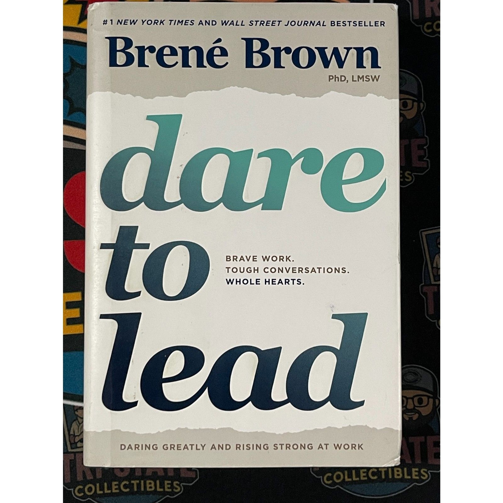 “Dare to Lead: Brave Work. Tough Conversations. Whole Hearts.” by Brene Brown