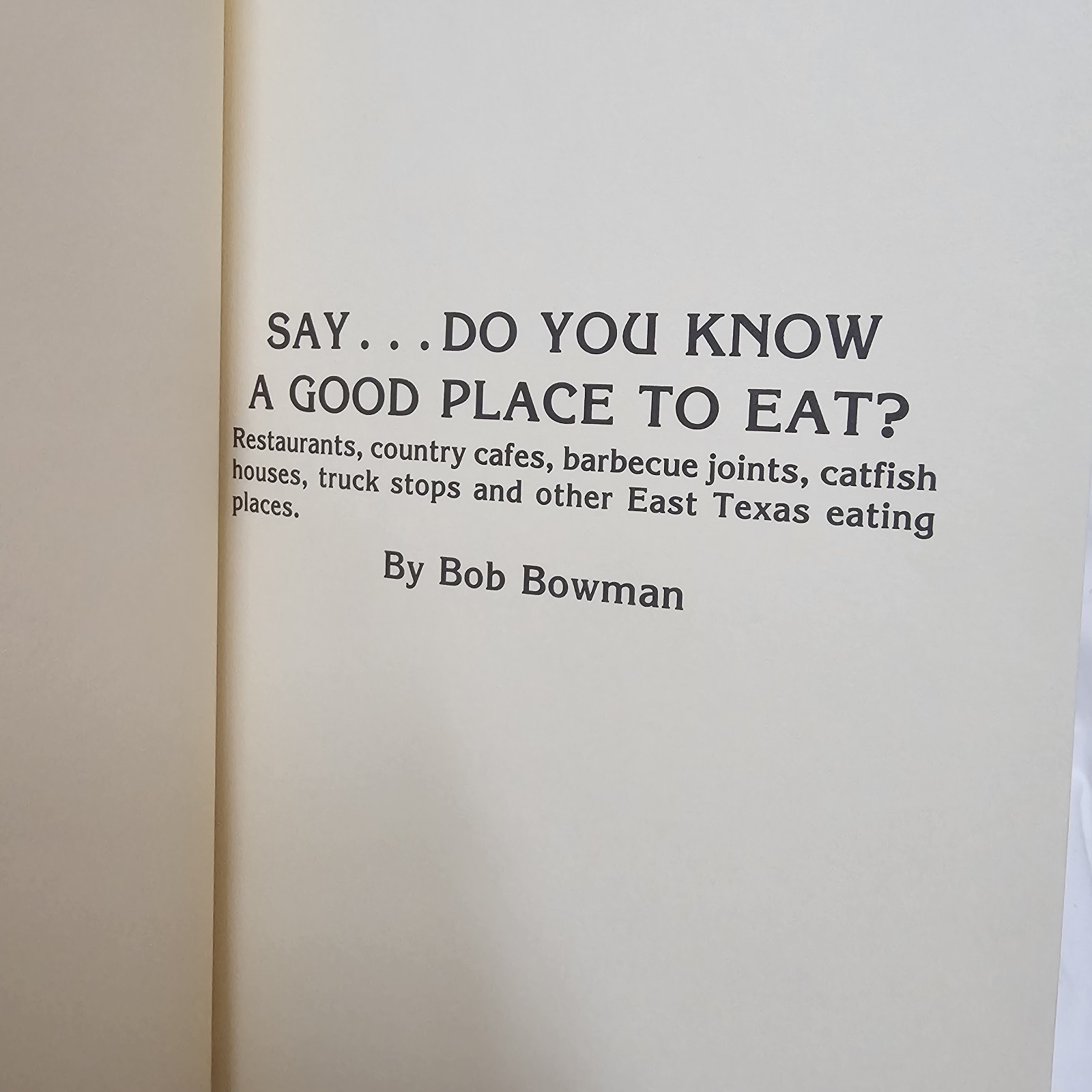 Say Do You Know A Good Place To Eat? Bob Bowman. Lufkin Tx. T-180