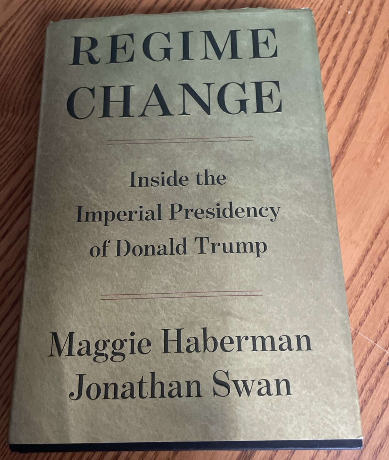 Regime Change: Inside the Imperial Presidency of Donald Trump HC 1st