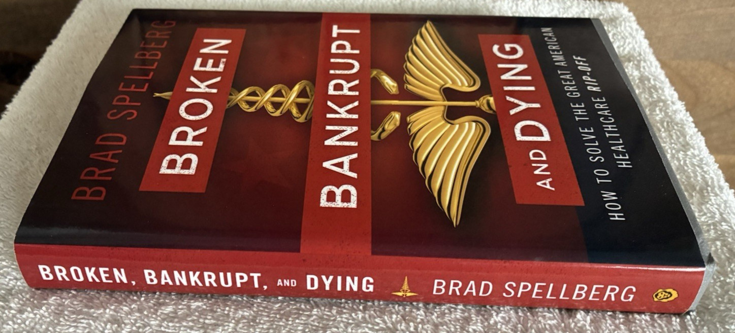 Broken, Bankrupt, and Dying: How to Solve the Great American Health… Spellberg