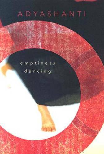 Emptiness Dancing – Paperback By Adyashanti – GOOD