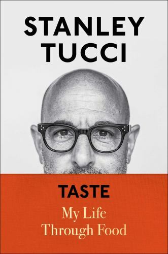 Taste: My Life Through Food – Hardcover By Tucci, Stanley – VERY GOOD