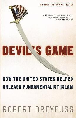 Devil’s Game: How the United States Helped Unleash Fundamentalist Islam (Americ
