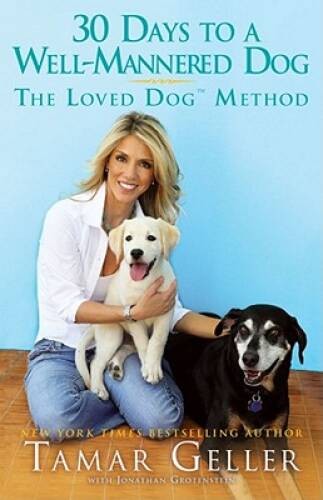 30 Days to a Well-Mannered Dog: The Loved Dog Method – Hardcover – VERY GOOD