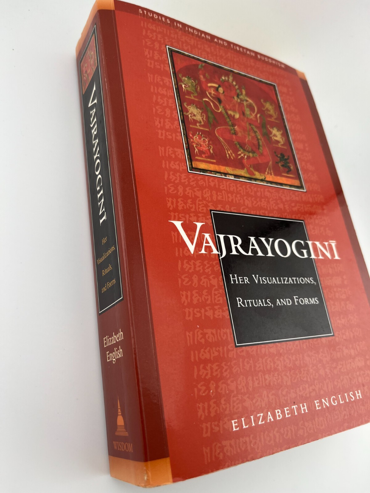 Vajrayogini: Her Visualization, Rituals, and Forms by Elizabeth English