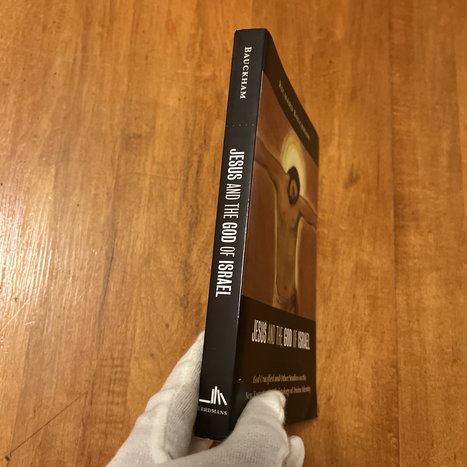 Jesus and the God of Israel : God Crucified and Other Studies on the New…