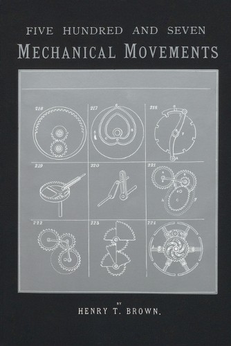 Henry T. Brown 507 Mechanical Movements (Paperback) (UK IMPORT)