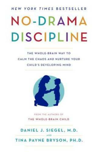 No-Drama Discipline: The Whole-Brain Way to Calm the Chaos and Nurture Yo – GOOD