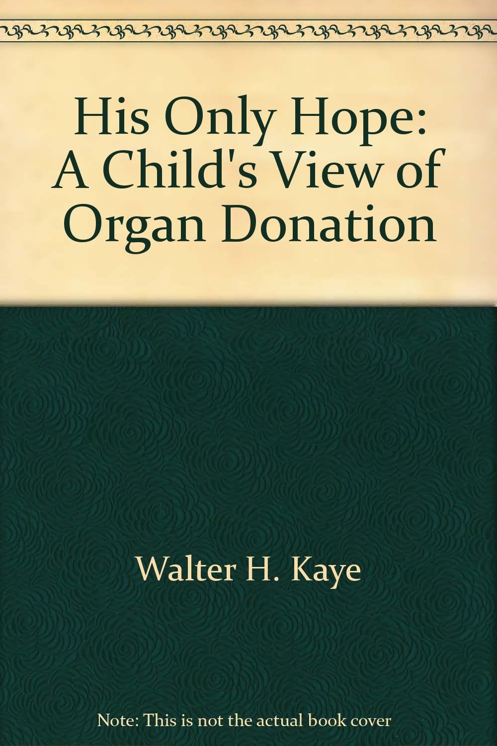 His Only Hope: A Child’s View of Organ Donation