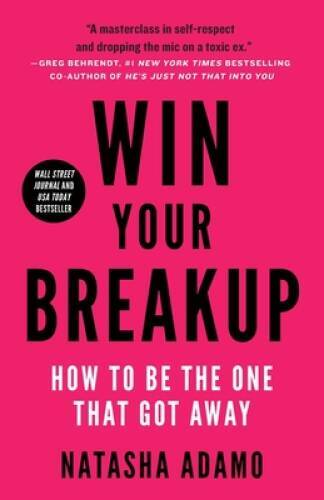 Win Your Breakup: How to Be The One That Got Away – Paperback – VERY GOOD